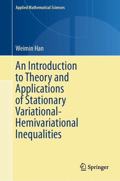 Produktbild: An Introduction to Theory and Applications of Stationary Variational-Hemivariational Inequalities