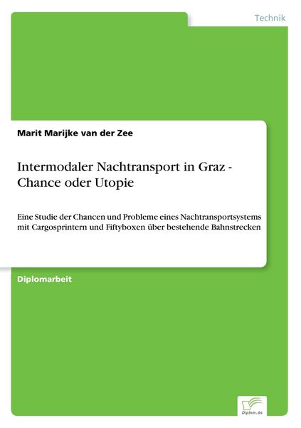 Intermodaler Nachtransport in Graz - Chance oder Utopie, Taschenbuch von Marit Marijke van der Zee, GRIN, 9783838656243