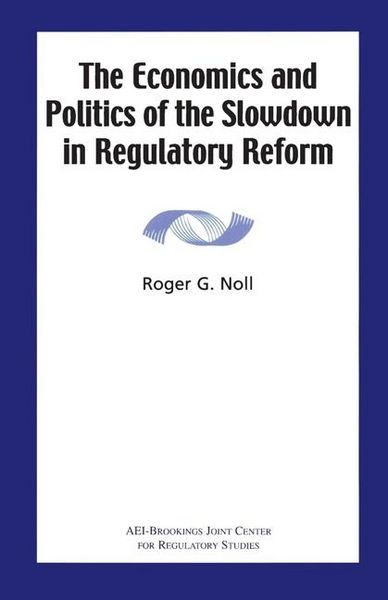 Produktbild: The Economics and Politics of the Slowdown in Regulatory Reform