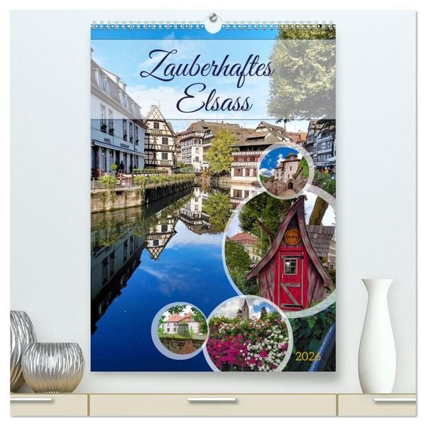 Zauberhaftes Elsass (hochwertiger Premium Wandkalender 2026 DIN A2 hoch), Kunstdruck in Hochglanz