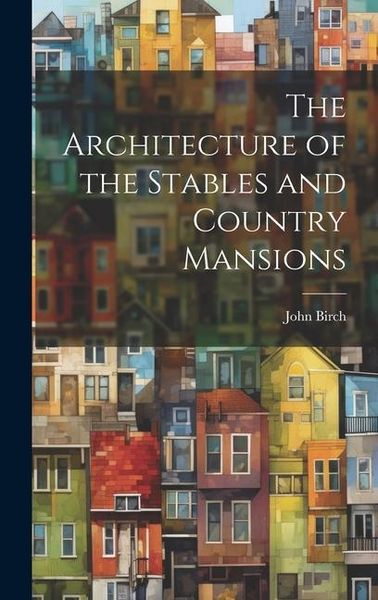 Produktbild: The Architecture of the Stables and Country Mansions