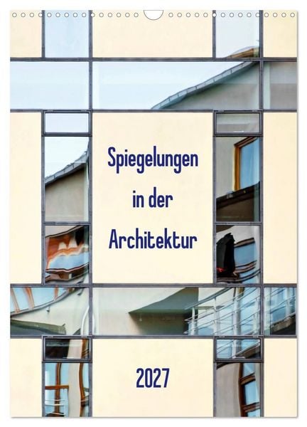 Produktbild: Spiegelungen in der Architektur (Wandkalender 2027 DIN A3 hoch), CALVENDO Monatskalender