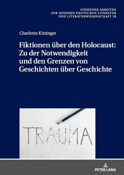 Produktbild: Fiktionen über den Holocaust: Zu der Notwendigkeit und den Grenzen von Geschichten über Geschichte
