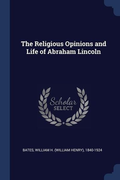 Produktbild: The Religious Opinions and Life of Abraham Lincoln