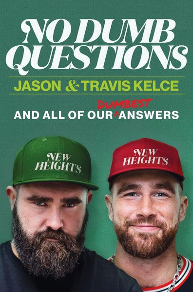 No Dumb Questions, Gebundene Ausgabe von Jason Kelce,Travis Kelce, Harper Collins Publ. USA, 978-0-06-348957-8