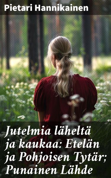 Produktbild: Jutelmia l&auml;helt&auml; ja kaukaa: Etel&auml;n ja Pohjoisen Tyt&auml;r; Punainen L&auml;hde