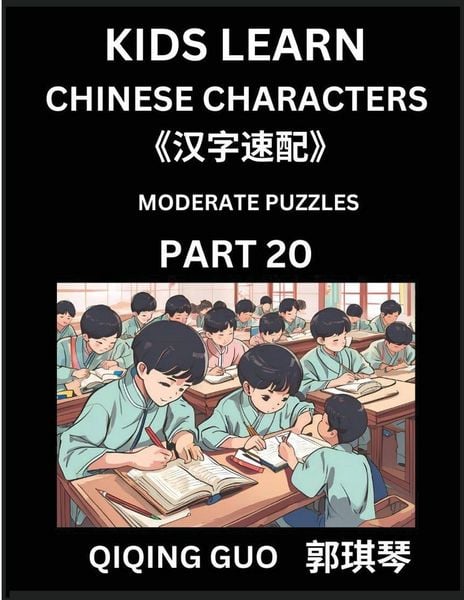 Produktbild: Kids Learn Chinese Characters (Part 20)- A Collection of Moderate Level Mandarin Chinese Puzzles for Kids to Learn Recognizing Simplified Chinese Characters with Easy Lessons, HSK Test Series with Multiple Answers Type Questions and Answers