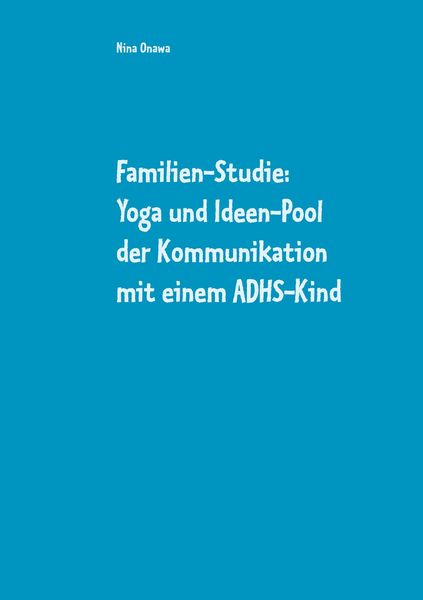 Produktbild: Familien-Studie: Yoga und Ideen-Pool der Kommunikation mit einem ADHS-Kind