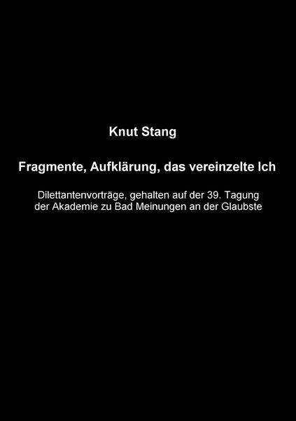 Fragmente, Aufklärung, das vereinzelte Ich, Taschenbuch von Knut Stang, BoD – Books on Demand, 9783833441608