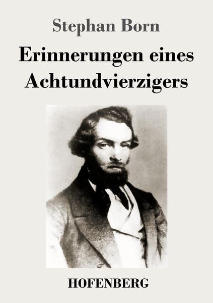 Erinnerungen eines Achtundvierzigers, Taschenbuch von Stephan Born, Hofenberg, 9783743718586