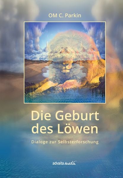 Die Geburt des Löwen, Paperback von Om C. Parkin, Advaitamedia, 978-3-936718-54-6