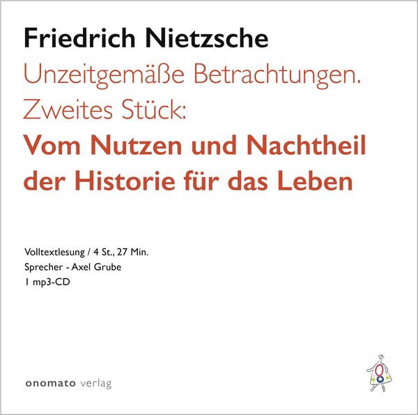 Produktbild: Unzeitgem&auml;&szlig;e Betrachtungen. Zweites St&uuml;ck: Vom Nutzen und Nachtheil der Historie f&uuml;r das Leben.