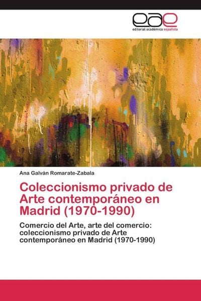 Produktbild: Coleccionismo privado de Arte contempor&aacute;neo en Madrid (1970-1990)
