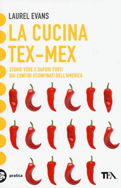 Produktbild: La cucina tex-mex. Storie vere e saporti forti dai confini sconfinati dell'America
