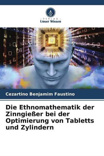 Produktbild: Die Ethnomathematik der Zinngie&szlig;er bei der Optimierung von Tabletts und Zylindern