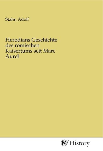 Produktbild: Herodians Geschichte des r&ouml;mischen Kaisertums seit Marc Aurel