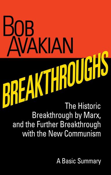 Produktbild: Breakthroughs - The Historic Breakthrough by Marx, and the Further Breakthrough with the New Communism, A Basic Summary