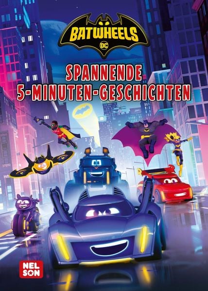 DC Batwheels: Spannende 5-Minuten-Geschichten, Gebundene Ausgabe von , Nelson, 978-3-8451-2658-6