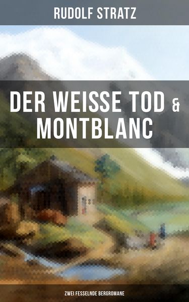 Produktbild: Der wei&szlig;e Tod & Montblanc: Zwei fesselnde Bergromane