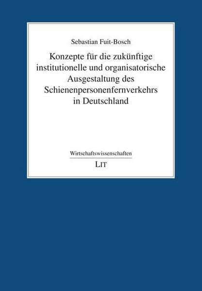 Produktbild: Konzepte f&uuml;r die zuk&uuml;nftige institutionelle und organisatorische Ausgestaltung des Schienenpersonenfernverkehrs in Deutschland