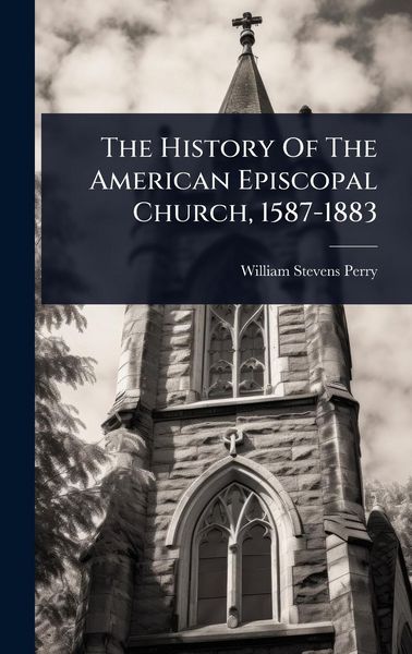 Produktbild: The History Of The American Episcopal Church, 1587-1883