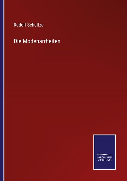 Die Modenarrheiten, Taschenbuch von Rudolf Schultze, Outlook, 9783375061104
