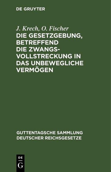 Produktbild: Die Gesetzgebung, betreffend die Zwangsvollstreckung in das unbewegliche Verm&ouml;gen