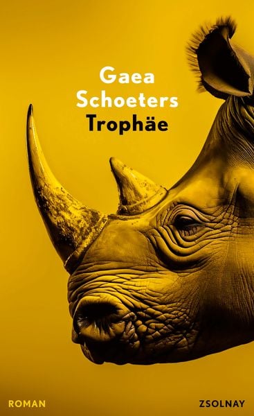 Trophäe, Gebundene Ausgabe von Gaea Schoeters, Zsolnay, Paul