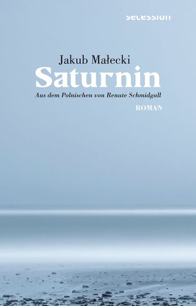 Saturnin, Gebundene Ausgabe von Małecki Jakub, Secession Verlag für Literatur, 978-3-907336-13-7