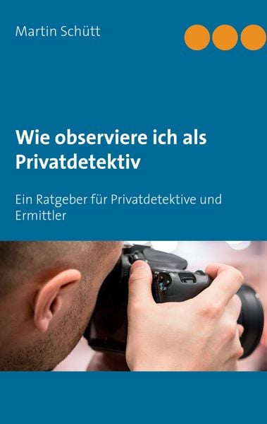 Produktbild: Wie observiere ich als Privatdetektiv