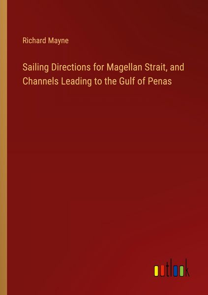 Produktbild: Sailing Directions for Magellan Strait, and Channels Leading to the Gulf of Penas