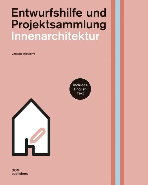 Innenarchitektur. Entwurfshilfe und Projektsammlung