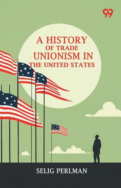 Produktbild: A History Of Trade Unionism In The United States