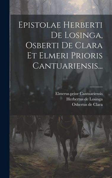 Produktbild: Epistolae Herberti De Losinga, Osberti De Clara Et Elmeri Prioris Cantuariensis...