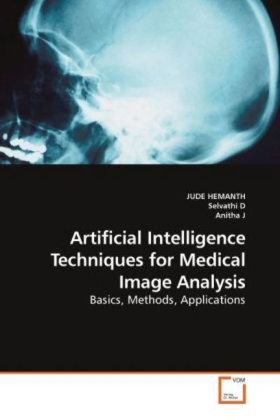 HEMANTH, J: Artificial Intelligence Techniques for Medical I, Taschenbuch von Jude Hemanth , Selvathi D. , Anitha J, VDM, 9783639248258