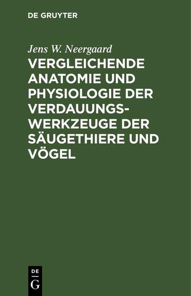Produktbild: Vergleichende Anatomie und Physiologie der Verdauungswerkzeuge der S&auml;ugethiere und V&ouml;gel