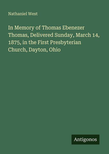 Produktbild: In Memory of Thomas Ebenezer Thomas, Delivered Sunday, March 14, 1875, in the First Presbyterian Church, Dayton, Ohio