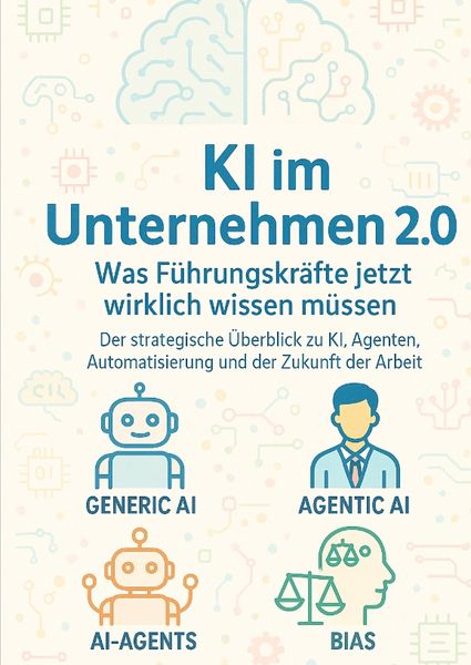 Produktbild: KI im Unternehmen 2.0 &ndash; Was F&uuml;hrungskr&auml;fte jetzt wirklich wissen m&uuml;ssen