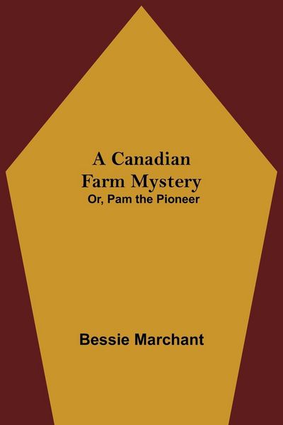 Produktbild: A Canadian Farm Mystery; Or, Pam the Pioneer
