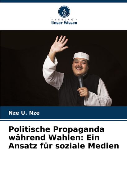 Produktbild: Politische Propaganda w&auml;hrend Wahlen: Ein Ansatz f&uuml;r soziale Medien