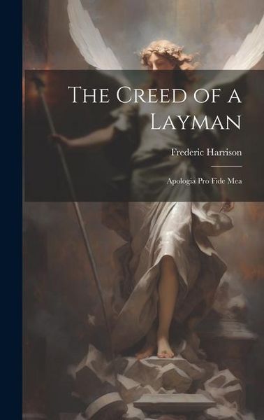 Produktbild: The Creed of a Layman: Apologia Pro Fide Mea