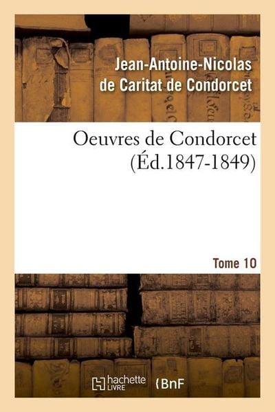 Produktbild: Oeuvres de Condorcet. Tome 10 (&Eacute;d.1847-1849)
