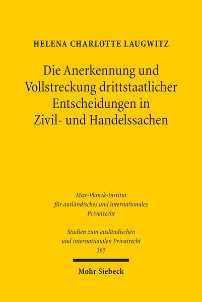 Produktbild: Die Anerkennung und Vollstreckung drittstaatlicher Entscheidungen in Zivil- und Handelssachen