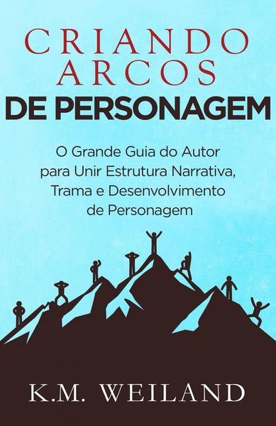 Produktbild: Criando Arcos de Personagem (Ajudando Escritores a se Tornarem Autores, #7)