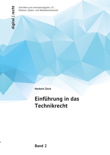 Produktbild: Digital | recht Schriften zum Immaterialg&uuml;ter-, IT-, Medien-, Daten- und Wettbewerbsrecht / Einf&uuml;hrung in das Technikrecht