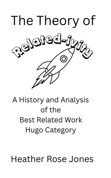 Produktbild: The Theory of Related-ivity: A History and Analysis of the Best Related Work Hugo Category