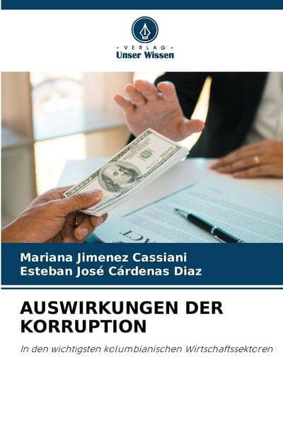 Auswirkungen der Korruption, Taschenbuch von Mariana Jimenez Cassiani , Esteban José Cárdenas Diaz, Verlag Unser Wissen, 9786209445187