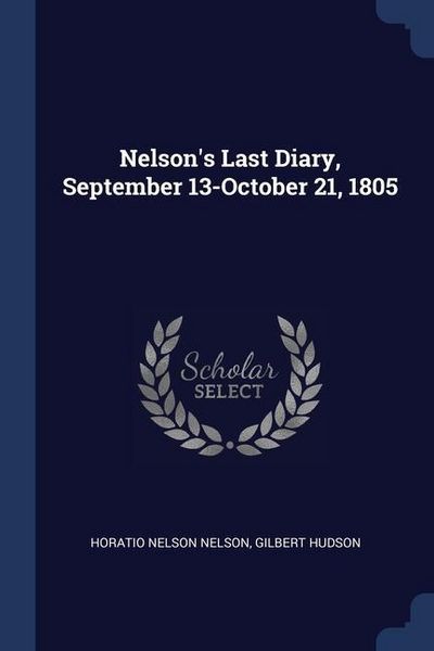 Produktbild: Nelson's Last Diary, September 13-October 21, 1805