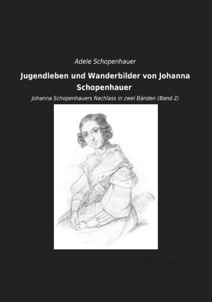 Produktbild: Jugendleben und Wanderbilder von Johanna Schopenhauer