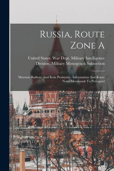 Produktbild: Russia, Route Zone A: Murman Railway And Kola Peninsula: Information And Route Notes Murmansk To Petrograd